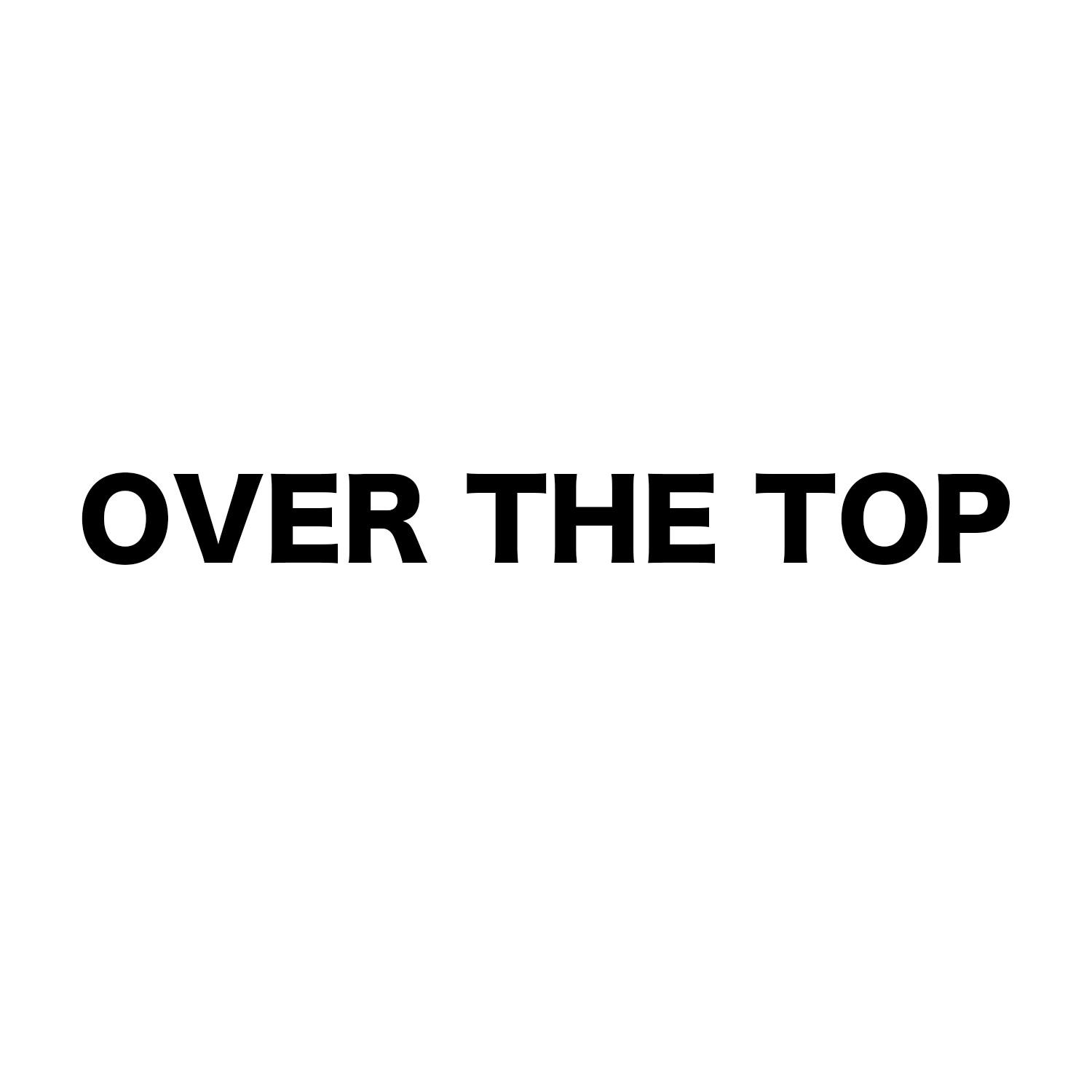 OVER THE TOP