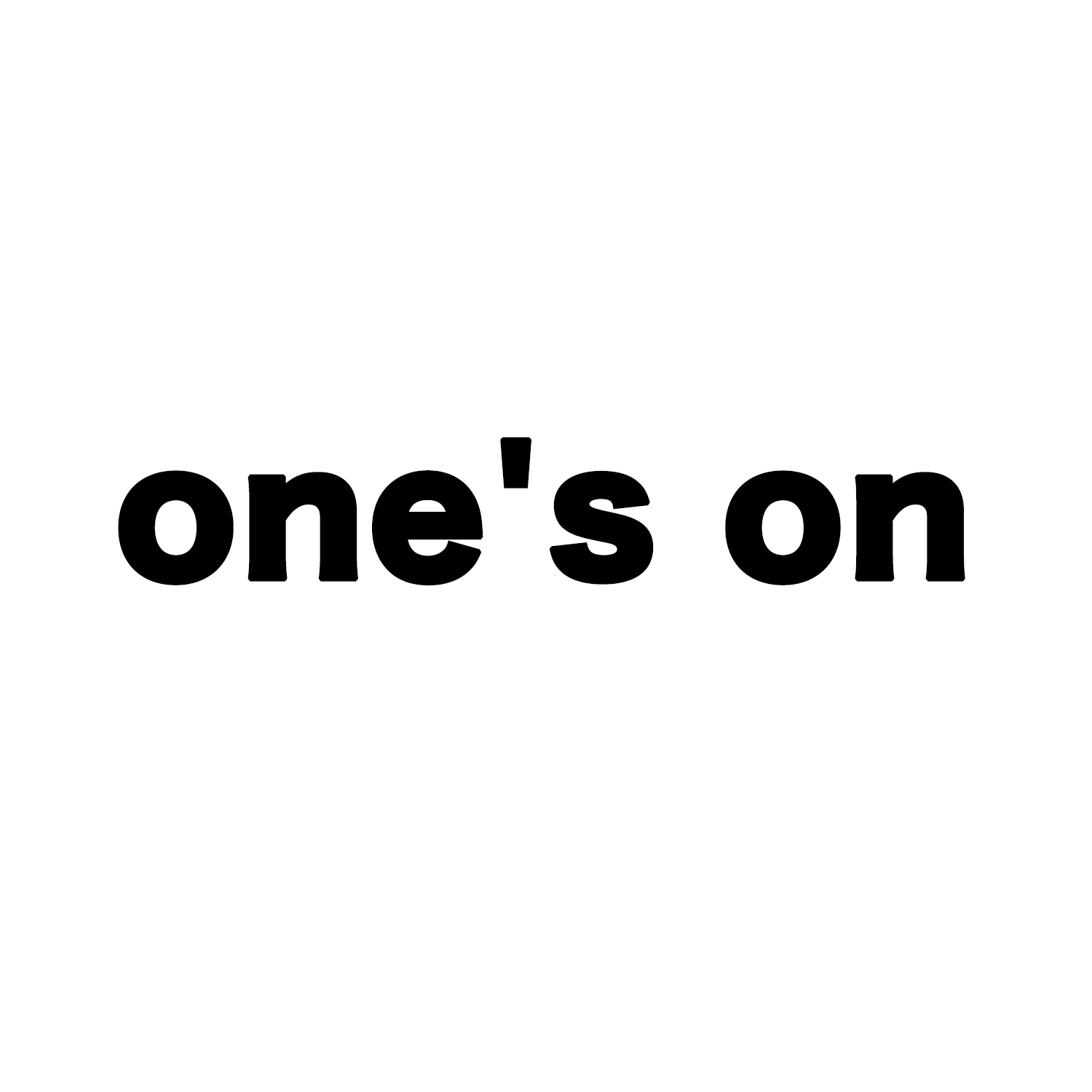 one’s on